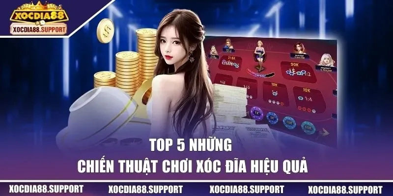 Top 5 những chiến thuật chơi xóc đĩa hiệu quả